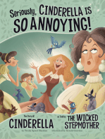 Seriously, Cinderella Is SO Annoying!: The Story of Cinderella as Told by the Wicked Stepmother