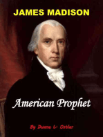 James Madison American Prophet
