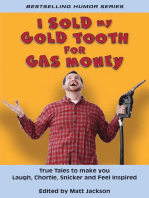 I Sold My Gold Tooth for Gas Money: True Tales to Make you Laugh, Chortle, Snicker and Feel Inspired