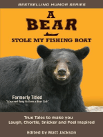 A Bear Stole My Fishing Boat: True Tales to Make you Laugh, Chortle, Snicker and Feel Inspired