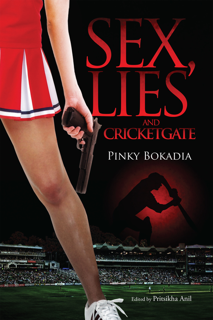 Sex, Lies And Cricketgate by Pinky Bokadia - Ebook | Scribd