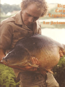 Big Carp Legends Lee Jackson By Lee Jackson Read Online - 