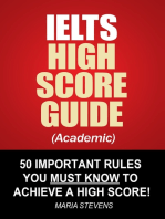 IELTS High Score Guide (Academic) - 50 Important Rules You Must Know To Achieve A High Score!