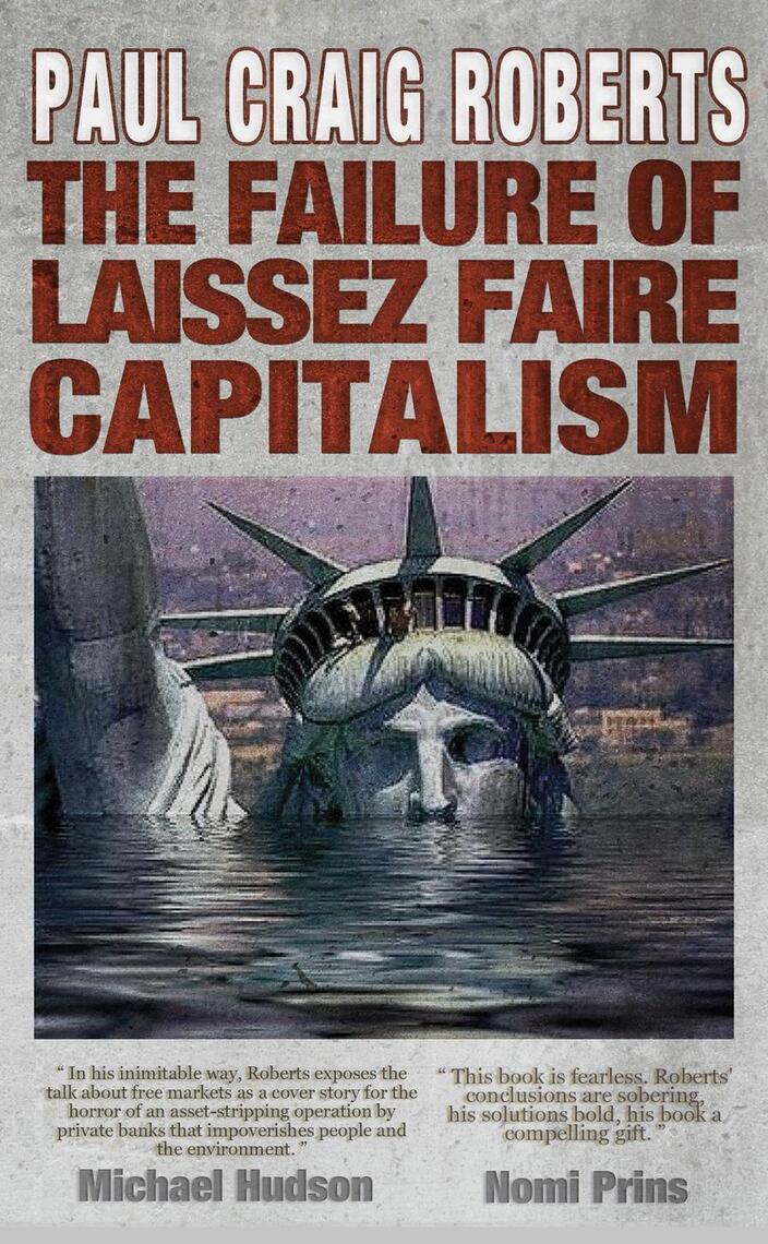 The Failure Of Laissez Faire Capitalism And Economic Dissolution Of The