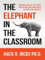 The Elephant in the Classroom: How Our Fear of the Truth Hurts Kids and How Every Student Can Succeed