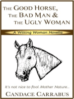 The Good Horse, The Bad Man & The Ugly Woman (a Lighthearted Story of Self-Empowerment)