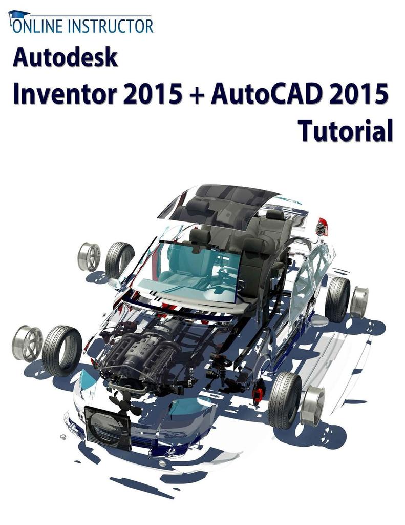 Autodesk Inventor 2015 + AutoCAD 2015 Tutorial by Online Instructor ...
