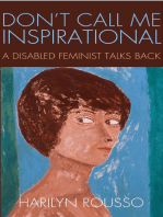 Don't Call Me Inspirational: A Disabled Feminist Talks Back