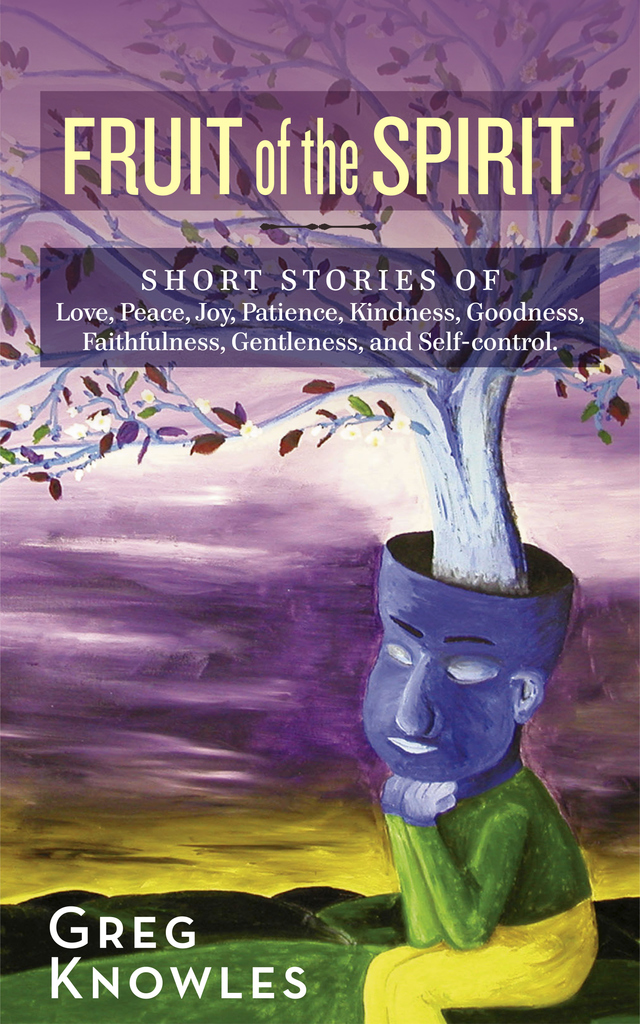 Fruit of the Spirit by Gregory P Knowles (Ebook) - Read free for 30 days
