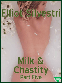 Milk & Chastity (Part Five) by Elliot Silvestri - Ebook | Scribd
