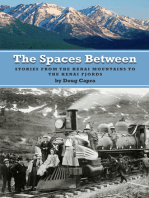 The Spaces Between: Stories from the Kenai Mountains to the Kenai Fjords