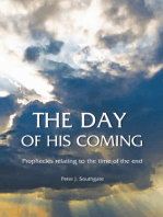 The Day of His Coming: Prophecies Relating to the Time of the End