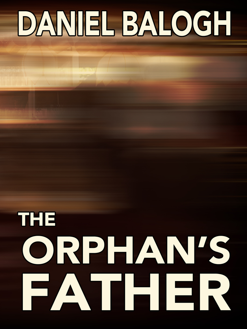 The Orphan's Father by Daniel Balogh (Ebook) - Read free for 30 days