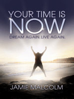 Your Time is Now: Dream Again. Live Again.