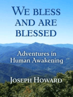 We Bless And Are Blessed: Adventures in Human Awakening
