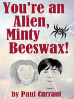 You're an Alien, Minty Beeswax!