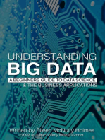Understanding Big Data: A Beginners Guide to Data Science & the Business Applications