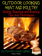 Outdoor Cooking: Meat and Poultry Grilling, Roasting and Braising Tips and Techniques