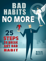 Bad Habits No More: 25 Steps to Break Any Bad Habit