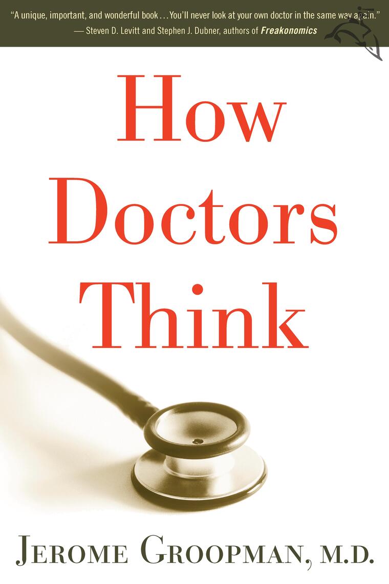 How Doctors Think by Jerome Groopman - Book - Read Online
