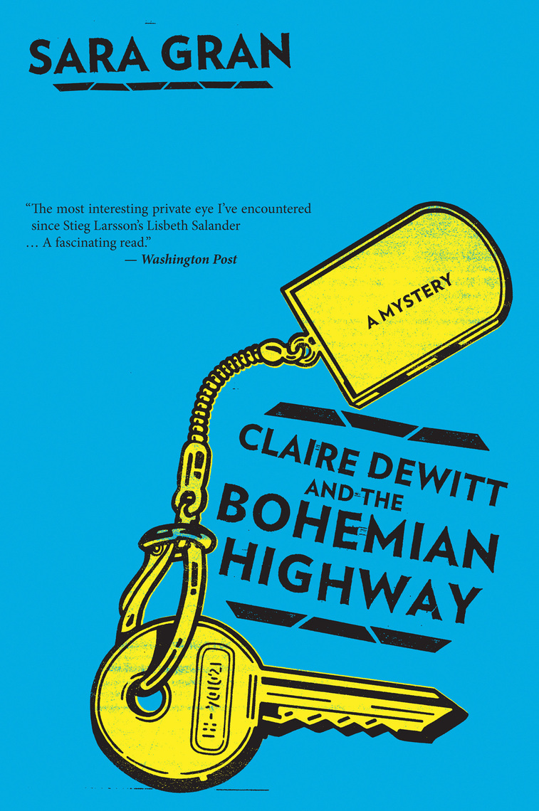 Claire Dewitt And The Bohemian Highway By Sara Gran Ebook
