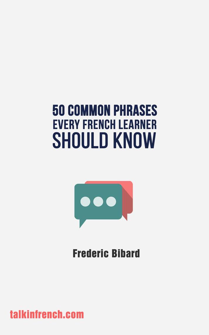 90 Common French Phrases Every French Learner Should Know by Frederic ...