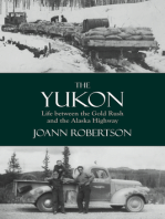 The Yukon: Life Between the Gold Rush and the Alaska Highway