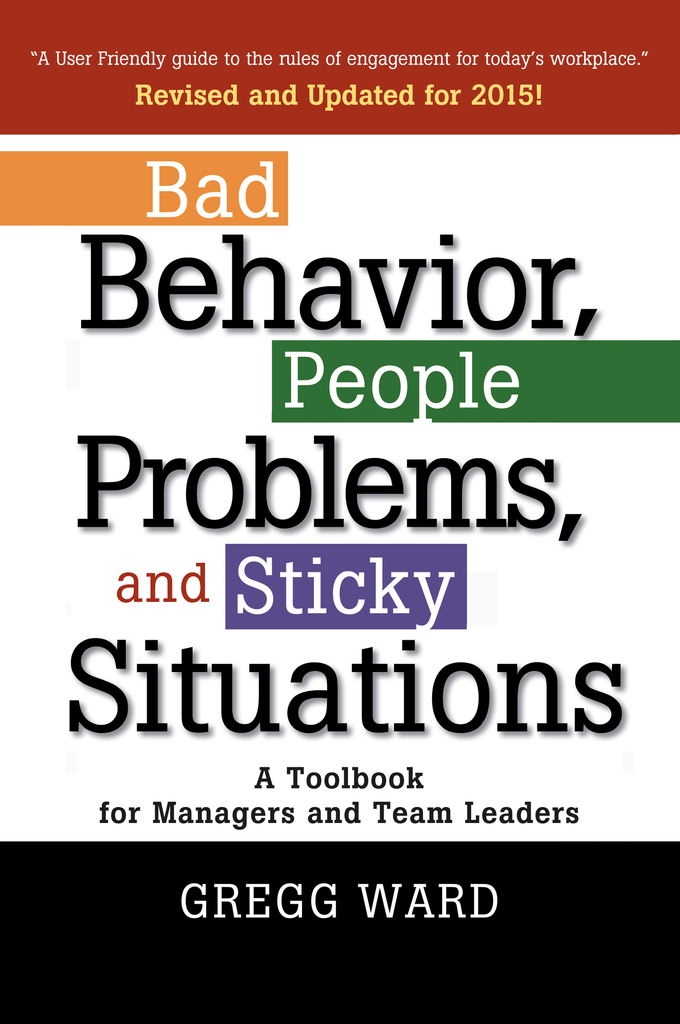 Bad Behavior, People Problems and Sticky Situations by Gregg Ward ...