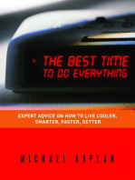 The Best Time to do Everything: Expert Advice on How to Live Cooler, Smarter, Faster, Better