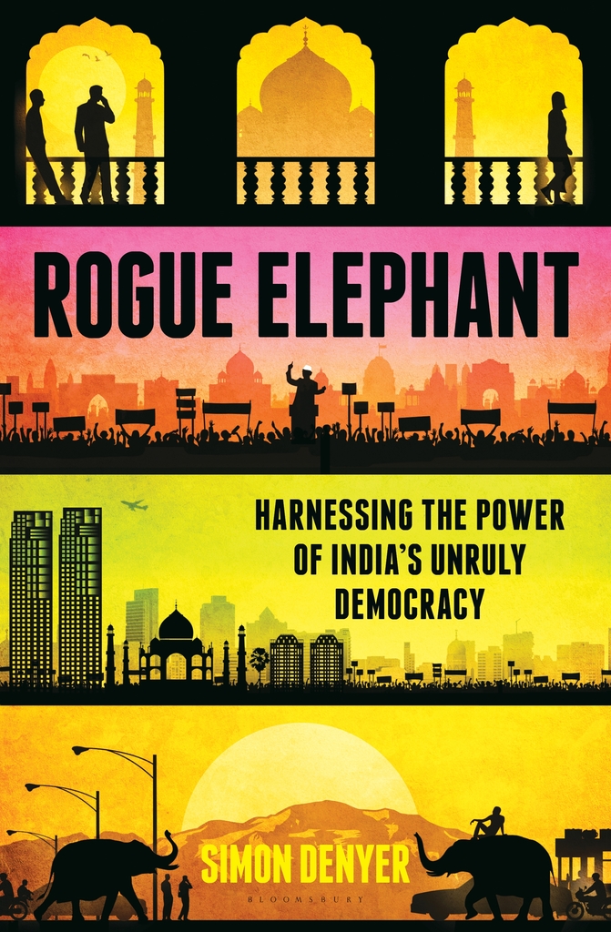 Rogue Elephant: Harnessing the Power of India's Unruly Democracy
