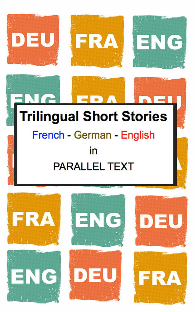 Trilingual Short Stories French German English In Parallel Text By Polyglot Planet Publishing Read Online - 