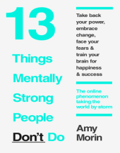 13 Things Mentally Strong People Don'...