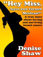 “Hey Miss, Have You Turned Mexican?” A True Story About Having and Surviving Breast Cancer