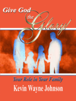 Give God the Glory! Your Role in Your Family: Your Role in Your Family