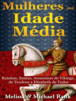 Mulheres Na Idade Média: Rainhas, Santas, Assassinas De Vikings, De Teodora A Elizabeth De Tudor