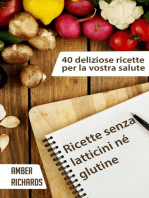 Ricette Senza Latticini Né Glutine - 40 Deliziose Ricette Per La Vostra Salute