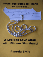 From Squiggles To Pearls Of Wisdom ...: A Lifelong Love Affair With Pitman Shorthand