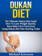 Dukan Diet: The Ultimate Dukan Diet Guide - How To Lose Weight Quickly, Burn Belly Fat & Feel Great Using Dukan Diet Plan Starting Today