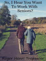 So, I Hear You Want To Work With Seniors?