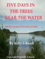 Five Days In The Trees Near The Water: Eight Years Into Recovery