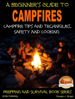A Beginner's Guide to Campfires: Campfire Tips and Techniques, Safety and Cooking