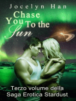 Chase You To The Sun (Terzo Volume Della Saga Erotica Stardust)