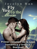 Fly You To The Moon (Primer Volumen De La Saga Romántica Y Erótica Stardust)