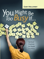 You Might Be Too Busy If …: Spiritual Practices for People in a Hurry