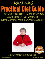 Grandma's Practical Diet Guide: The Role of Diet in Increasing and Reducing Weight Information, Tips and Techniques