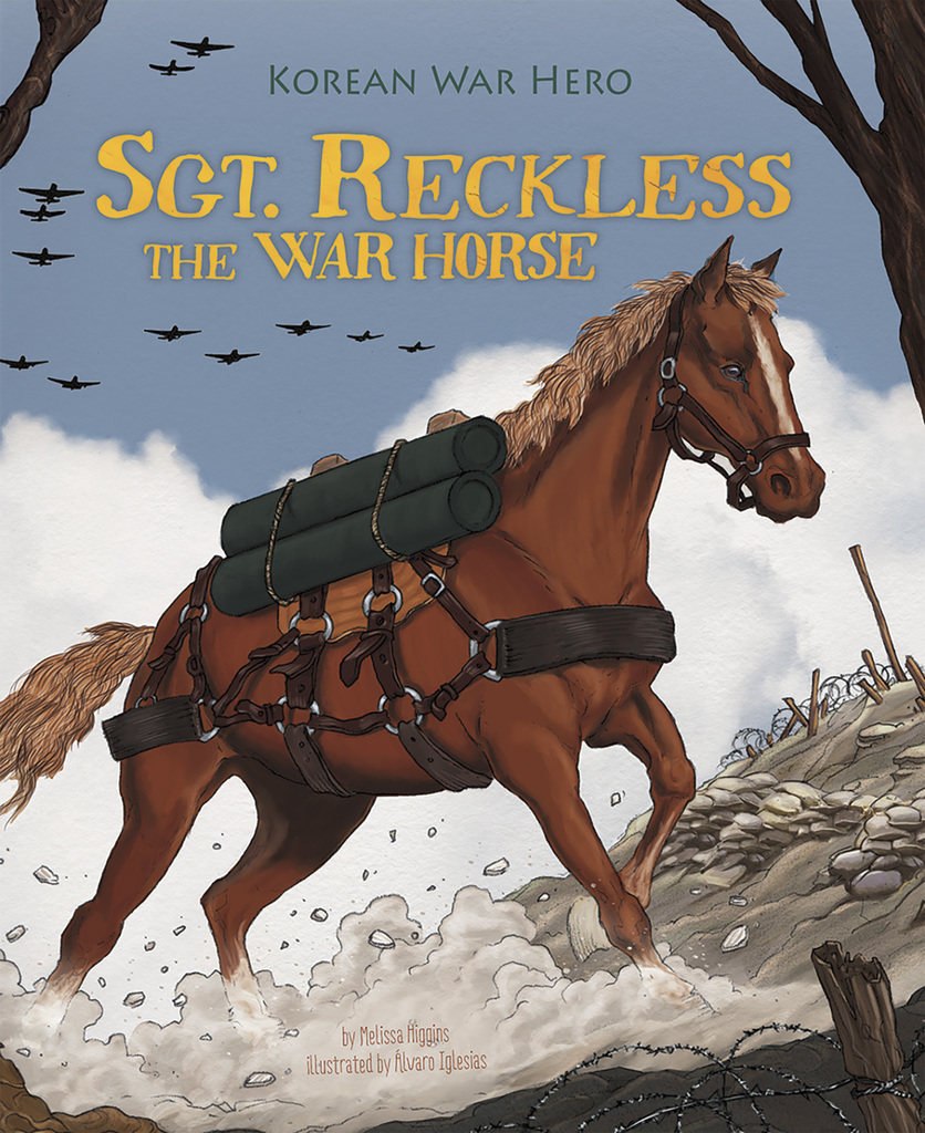 Sgt. Reckless the War Horse by Melissa Higgins, Álvaro Sánchez