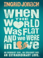 When the World was Flat (and we were in love)