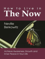 How To Live In The Now: Achieve Awareness, Growth and Inner Peace in Your Life: Personal Empowerment, #1