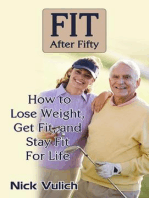 Fit After Fifty: How to Lose Weight, Get Fit, and Stay Fit For Life
