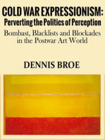 Cold War Expressionism: Perverting the Politics of Perception/Bombast, Blacklists and Blockades in the Postwar Art World